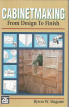 Cabinetmaking: From Design To Finish